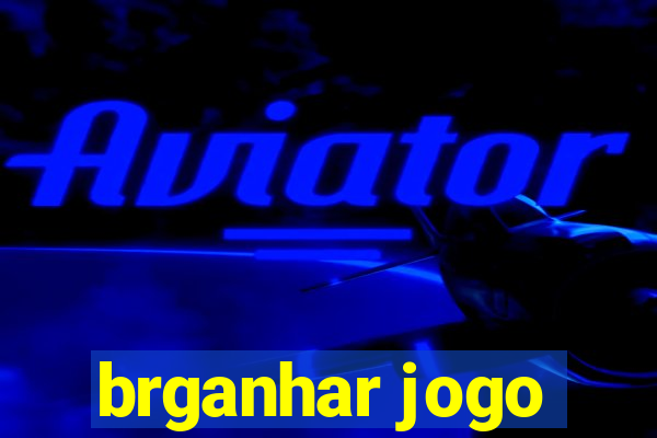 brganhar jogo