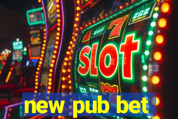 new pub bet