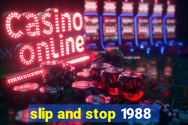 slip and stop 1988