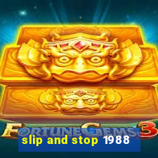 slip and stop 1988