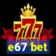 e67 bet