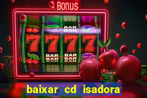 baixar cd isadora pompeo as melhores