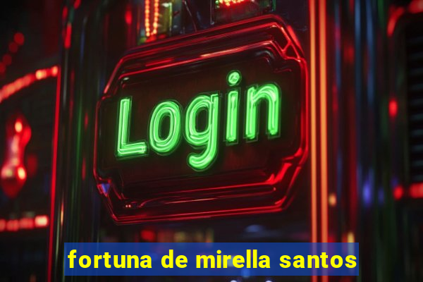 fortuna de mirella santos