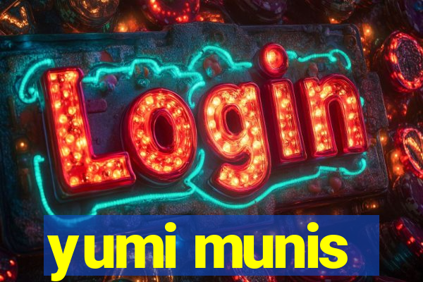 yumi munis
