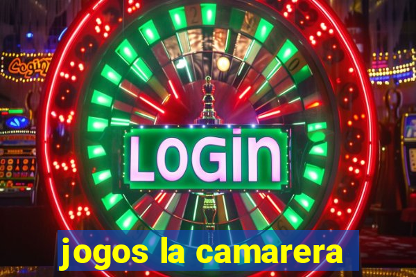 jogos la camarera
