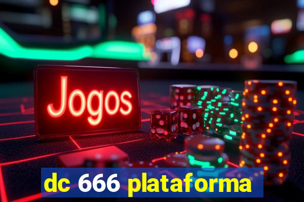 dc 666 plataforma