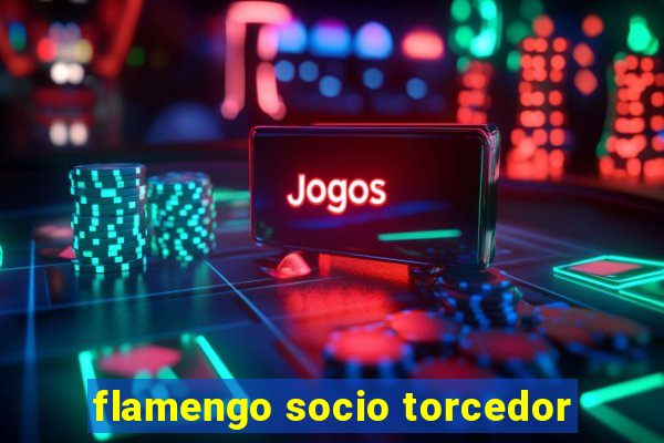 flamengo socio torcedor
