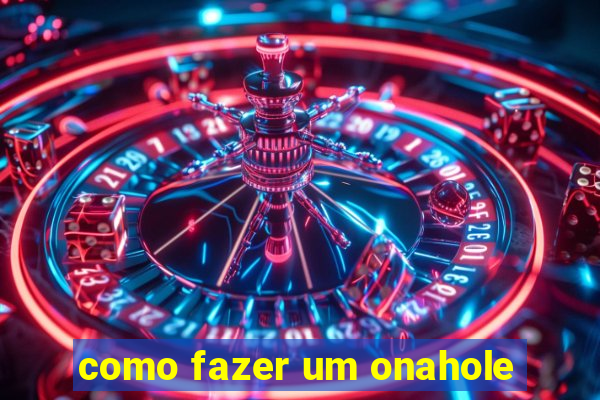 como fazer um onahole