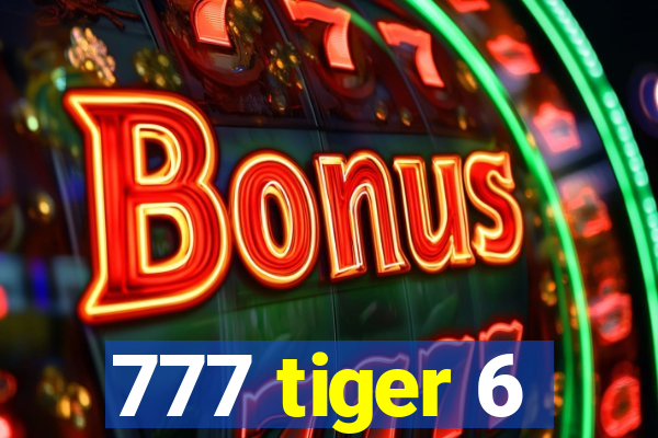 777 tiger 6