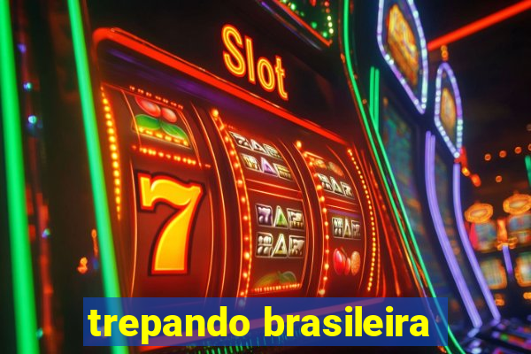 trepando brasileira