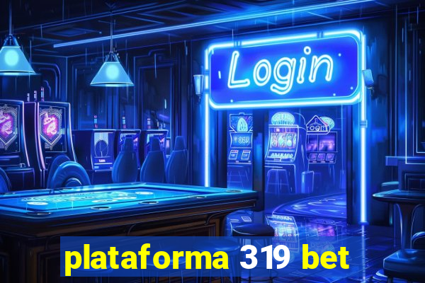 plataforma 319 bet