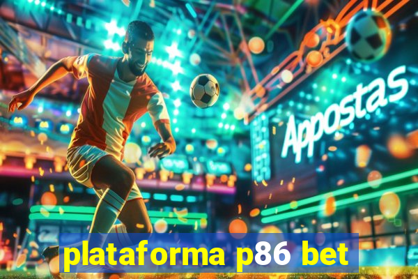 plataforma p86 bet