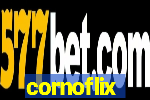 cornoflix