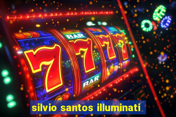silvio santos illuminati
