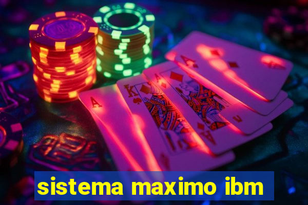 sistema maximo ibm