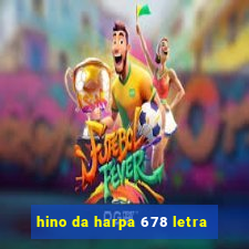 hino da harpa 678 letra