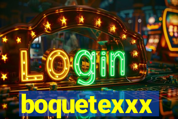 boquetexxx