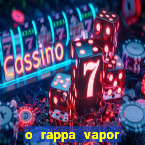 o rappa vapor barato letra