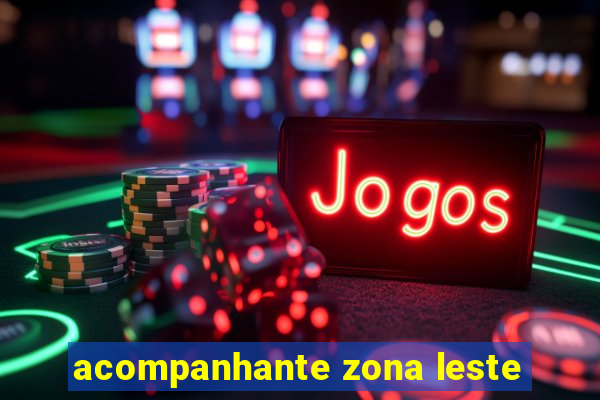 acompanhante zona leste