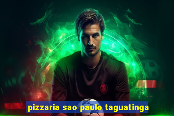 pizzaria sao paulo taguatinga