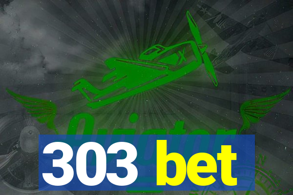 303 bet