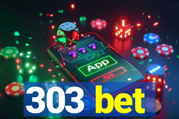 303 bet