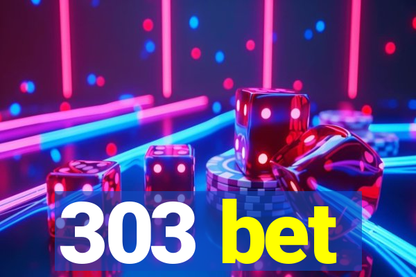 303 bet
