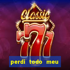 perdi todo meu dinheiro em apostas