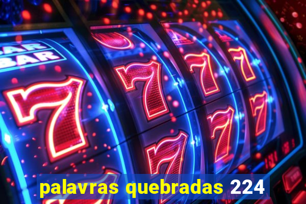 palavras quebradas 224
