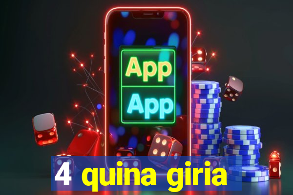 4 quina giria