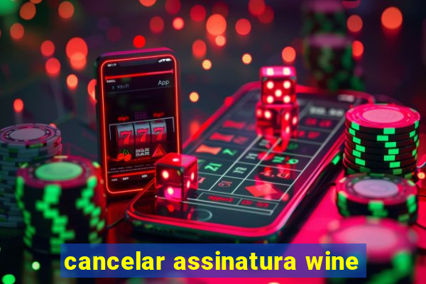 cancelar assinatura wine