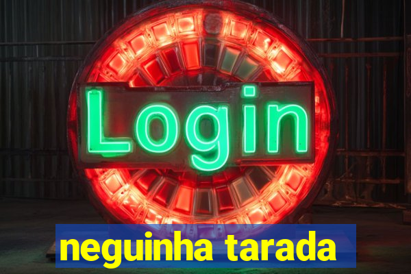 neguinha tarada
