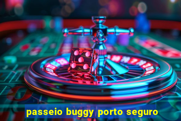 passeio buggy porto seguro