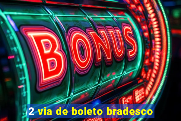 2 via de boleto bradesco