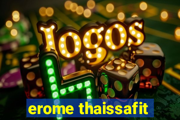 erome thaissafit