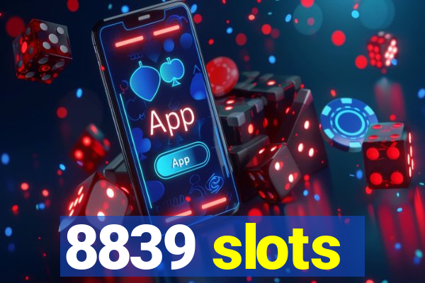 8839 slots