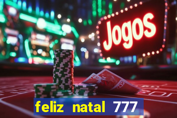 feliz natal 777 plataforma login