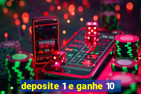 deposite 1 e ganhe 10