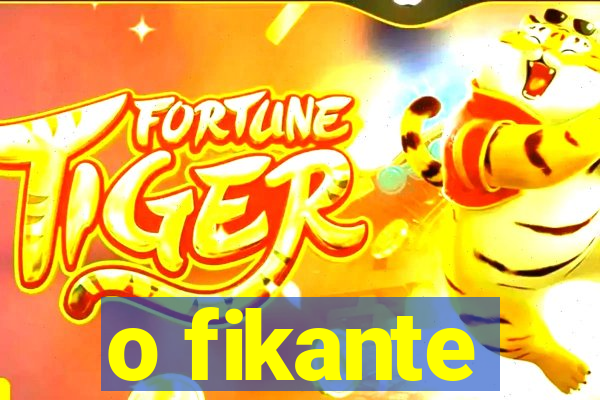 o fikante