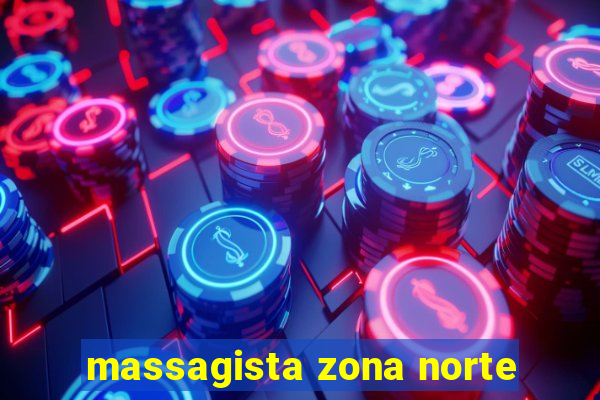 massagista zona norte