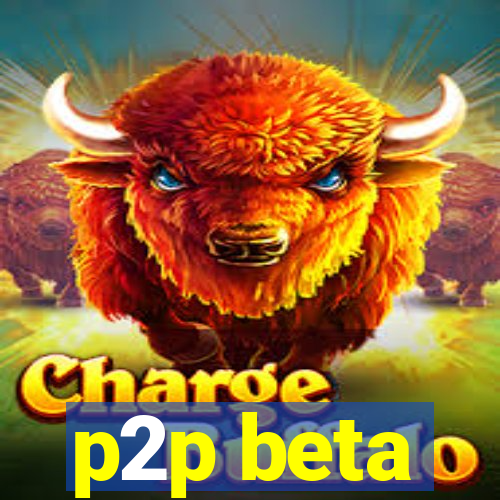 p2p beta