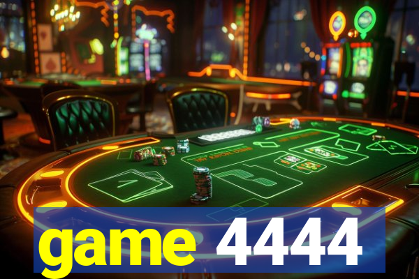 game 4444