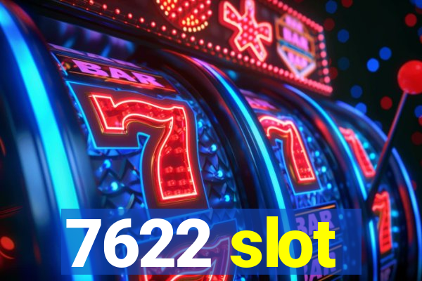 7622 slot