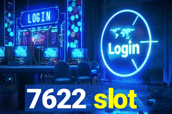 7622 slot