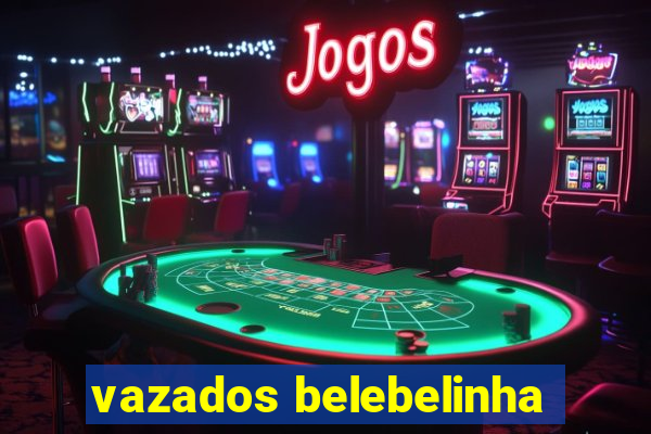 vazados belebelinha