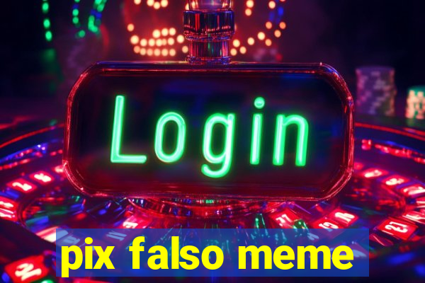 pix falso meme