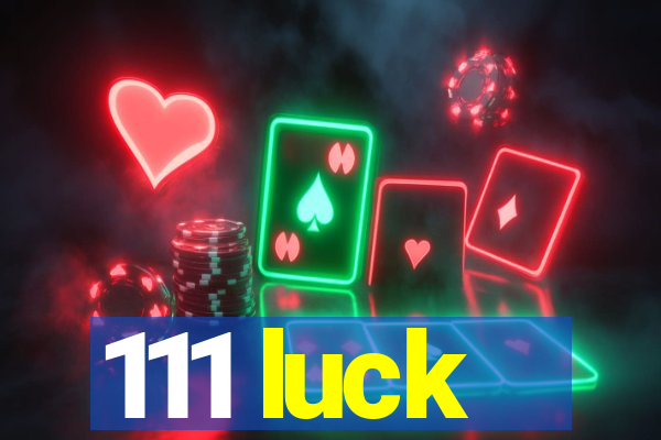 111 luck
