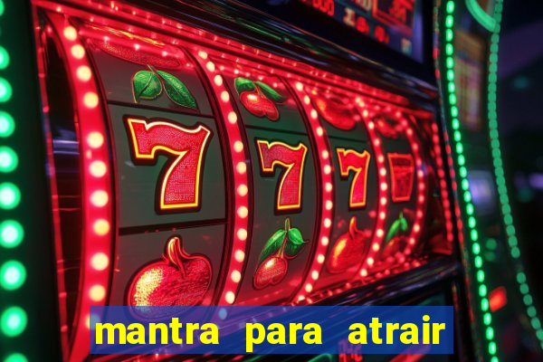 mantra para atrair dinheiro imediatamente
