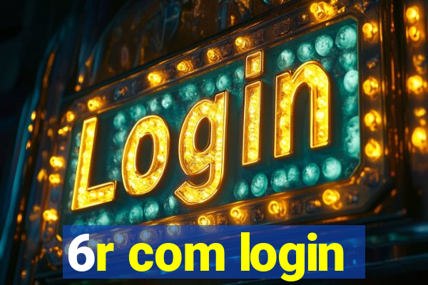 6r com login