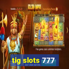 tig slots 777